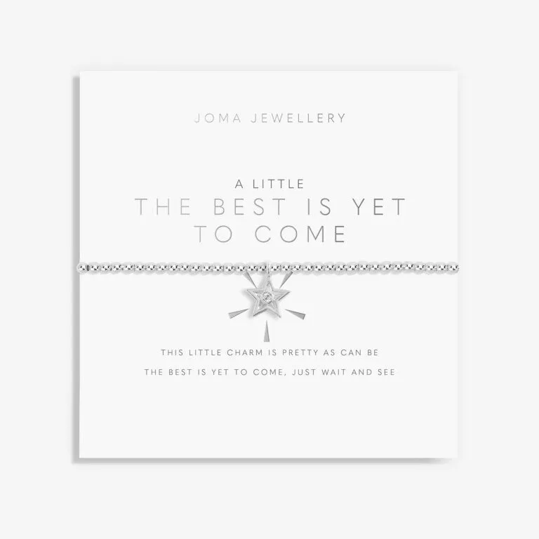 A LITTLE THE BEST IS YET TO COME BRACELET